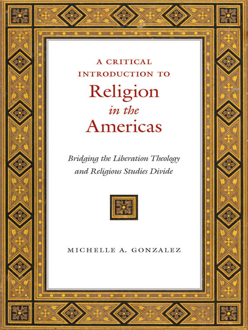 Title details for A Critical Introduction to Religion in the Americas by Michelle A. Gonzalez - Available